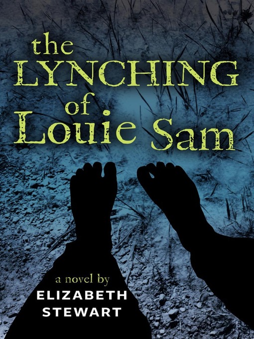 Title details for The Lynching of Louie Sam by Elizabeth Stewart - Wait list